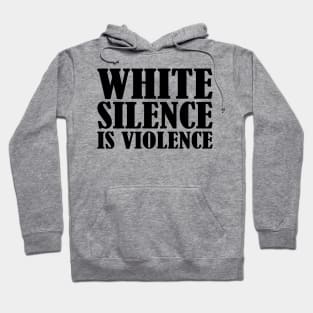 White Silence Is Violence Hoodie